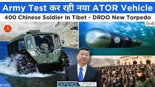 Indian Army ATOR Testing, 400 Chinese Soldier In Tibet, DRDO Takshak Torpedo | Defence Updates #2560