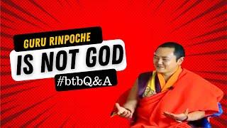 Guru Rinpoche is not God