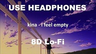 kina - i feel empty (8D AUDIO)