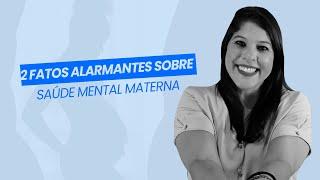 2 fatos alarmantes sobre saúde mental materna