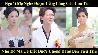 Người Mẹ Nghe Được Tiếng Lòng Của Con Trai Nhờ Đó Cô Biết Được Người Chồng Đang Tòm Tem Với Tiểu Tam