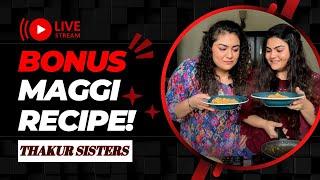 BONUS Maggi recipe! Giveaway alert! LIVE with Thakur Sisters #livestream