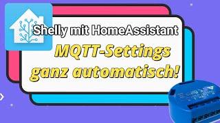 Home Assistant - Shelly mit automatischen MQTT Settings! HACS und weiteres als Vorbereitung!