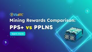 ViaBTC Explains: PPS+ vs PPLNS Mining Rewards Comparison