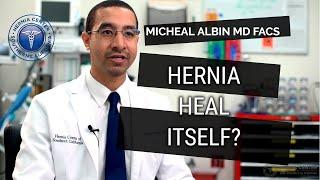 Can a hernia heal on its own? Explained by Michael Albin, M.D. F.A.C.S.