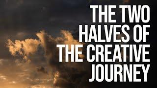 The Two Halves of your Creative Journey (a thought for makers)