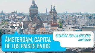 Capítulo 9: Amsterdam, Países Bajos | Siempre hay un Chileno