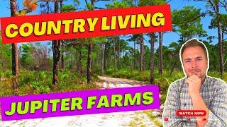 Jupiter Farms In Jupiter Florida | Living In Jupiter Florida | Looking for Land