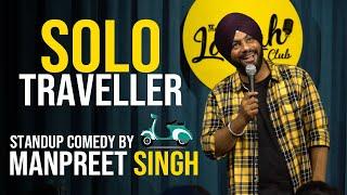 Solo Traveller-Stand up Comedy ft. Manpreet Singh