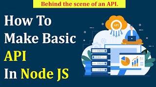 #1 Explanation about how api works || What is an api || How to create api in Node JS | Learn node JS