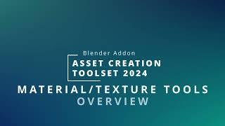 Asset Creation Toolset 2024: 05 Material/Texture Tools Overview (Blender Addon)