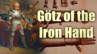 The Prosthetic Knight: Götz of the Iron Hand