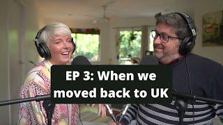 Episode 3: That Time We Moved Back To England from Australia |The Expat Reality Podcast