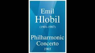 Emil Hlobil (1901-1987): Philharmonic Concerto (1965)