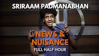 News & Nuisance - The Full Half Hour | Stand Up Comedy by Sriraam Padmanabhan