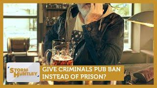 Give criminals pub ban instead of prison? Feat. Reem Ibrahim & Stella Tsantekidou | Storm Huntley