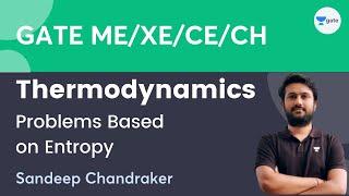 Thermodynamics | Problems Based On Entropy | Sandeep Chandraker | Unacademy GATE - ME, PI, XE