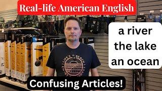 AMERICAN ENGLISH VOCABULARY / REAL-LIFE AMERICAN ENGLISH /ARTICLES, THE LAKE, AN OCEAN, THE RIVER