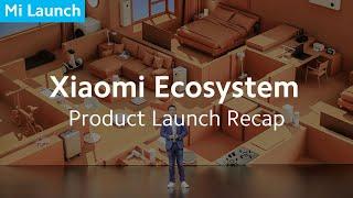 Xiaomi Ecosystem Product Launch Highlight Recap