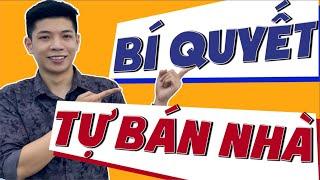 Bí quyết giúp bạn tự bán nhà đất - cách tự bán nhà nhanh nhất