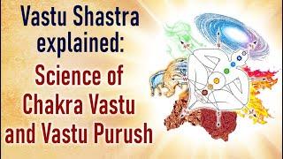 Vastu Shastra Explained | Science of Chakra Vastu and Vastu Purush