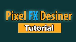 TUTORIAL - Pixel FX Desiner