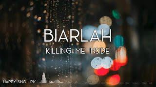 Killing Me Inside - Biarlah (Lirik)