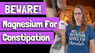 Beware ️ Magnesium for Constipation!