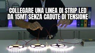 Collegare una linea di strip LED da 15mt senza cadute di tensione