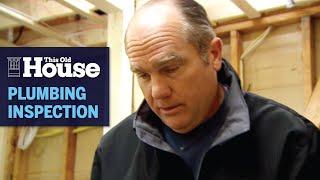 How to Conduct a Rough Plumbing Inspection | This Old House