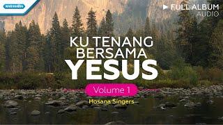 Kutenang Bersama Yesus Volume 1 - Hosana Singers (Audio Full Album)