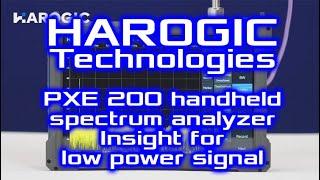 HAROGIC Technologies - PXE 200 handheld spectrum analyzer Insight for low power signal