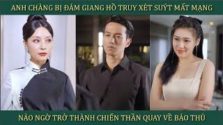 Anh chàng bị giang hồ truy sát xém mất mạng, nào ngờ trở thành Chiến Thần quay lại báo thù