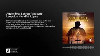 Audiolibro: Secreto Vaticano - Leopoldo Mendívil López