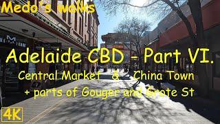 Medo’s walks (4K), Adelaide CBD - Part VI. Central Market, China town + parts of Gouger and Grote St