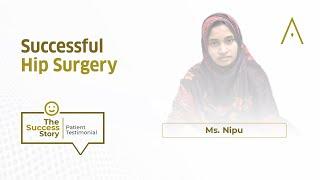 From Pain to Healing: Nipu Naima Afrin's Life-Changing Hip Surgery at Artemis Hospital