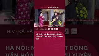 Hà Nội: Nhiều hoạt động Văn Hóa sẽ Phục vụ Xuyên Tết - Tin Tức mới nhất hôm nay