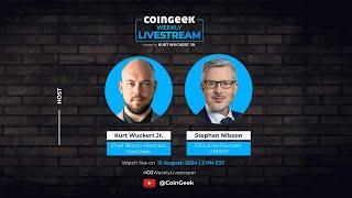 CoinGeek Weekly Livestream with Kurt Wuckert Jr. & Stephan Nilsson | Ep 29 | S4