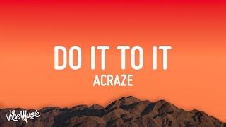 ACRAZE - Do It To It (Lyrics) ft. Cherish