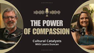 The Power of Compassion || Cultural Catalysts with Laura Duncan