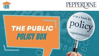 The Public Policy Box, by the Dean of Pepperdine School of Public Policy