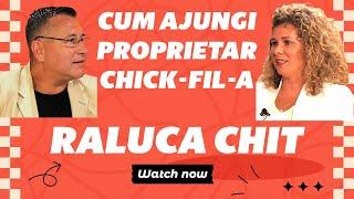 Cum ajungi sa ai un Restaurant Chick-fil-A ?  Raluca Chit ne povesteste Calatoria Reinventarii