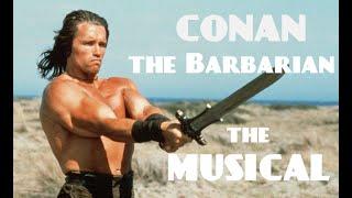 Conan the Barbarian: The Musical (Arnold Schwarzenegger)