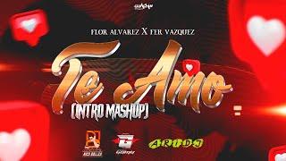 TE AMO ( REMIX Intro Mashup Perreo) FLOR ALVARES ft FER VAZQUEZ - ARIDJ - DJ GAMU - DJ NICO BOLLEA