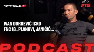 TRIANGLE PODCAST 15| Ivan Đorđević Icko nakon FNC 18 u Banja Luci