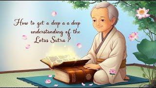 How to Get a Deep Understanding of the Lotus Sutra?