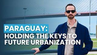 Paraguay:  Holding The Keys To Future Urbanization Inside Asunción City Center