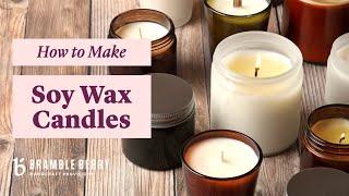 How To Make Soy Wax Candles At Home: Proven Tips & Tricks For Flawless Candles | BrambleBerry.com