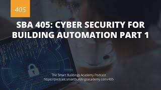 SBA 405: Cyber Security for Building Automation Part 1
