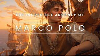 Marco Polo: A Journey into the Unknown - The Story of a Legendary Explorer